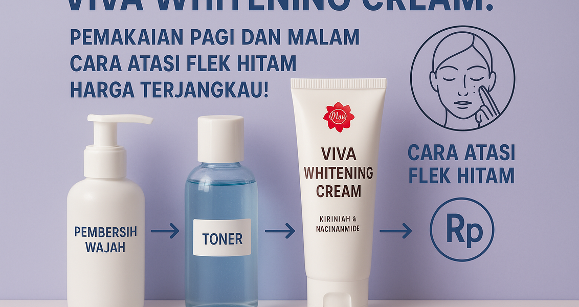 Langkah-langkah penggunaan Viva Whitening Cream untuk kulit cerah: aplikasikan bersih dan merata.