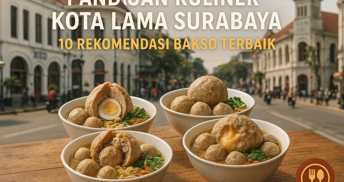 Berburu bakso lezat di area bersejarah Kota Lama Surabaya, sensasi kuliner khas tak terlupakan!